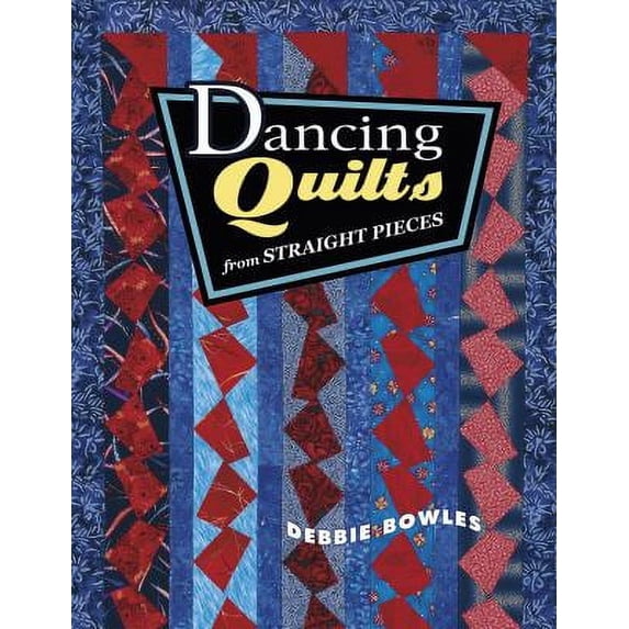 Pre-Owned Dancing Quilts from Straight Pieces (Paperback) 1574328182 9781574328189
