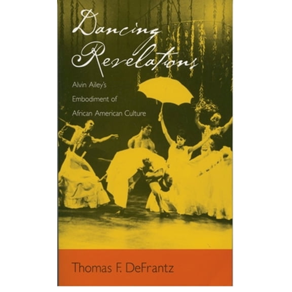 Pre-Owned Dancing Revelations : Alvin Ailey's Embodiment of African American Culture (Paperback) 9780195301717