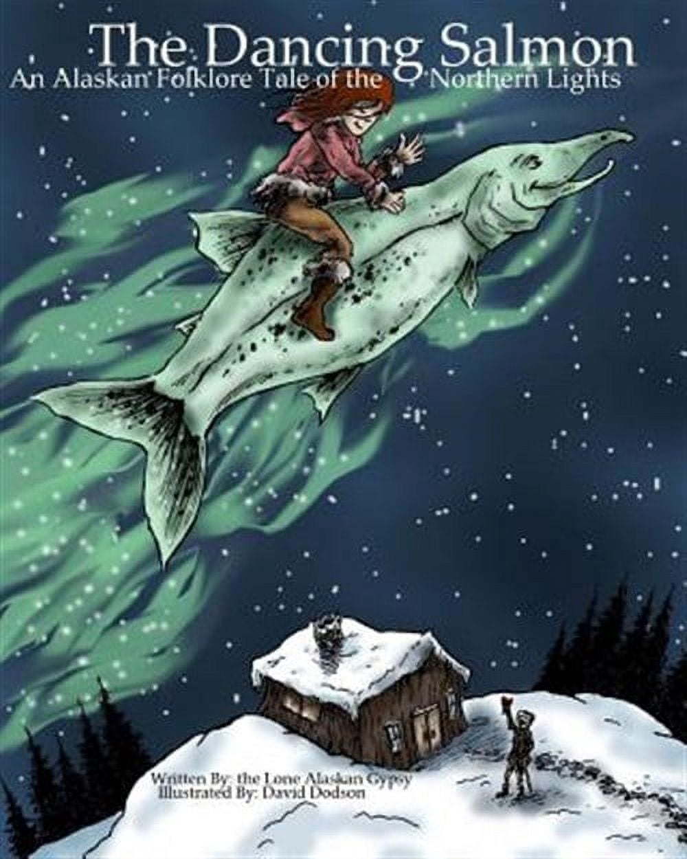 Dancing Salmon : An Alaskan Folklore Tale of the Northern Lights ...