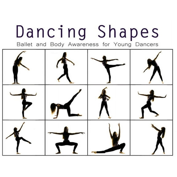 Dancing Shapes Dancing Shapes: Ballet and Body Awareness for Young Dancers, Book 1, (Hardcover)