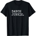 thumbnail image 1 of Dancing Shirts Women Girls Dance Junkie Dancer T-Shirt, 1 of 4