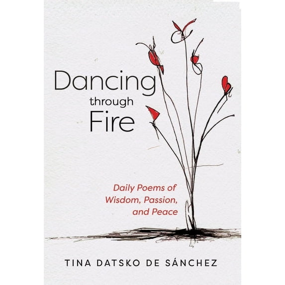 Dancing Through Fire: Daily Poems of Wisdom, Passion, and Peace, (Paperback)