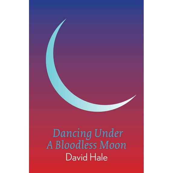 Dancing Under A Bloodless Moon (Paperback)
