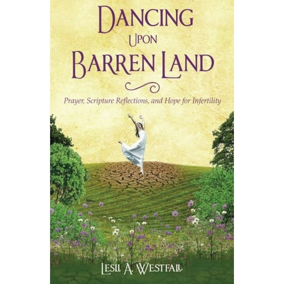Pre-Owned Dancing Upon Barren Land: Prayer, Scripture Reflections, and Hope for Infertility Paperback