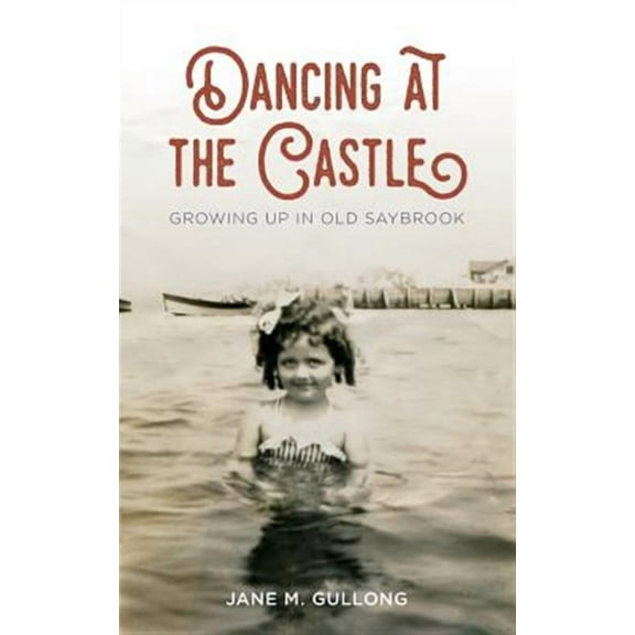 Dancing at the Castle: Growing Up in Old Saybrook (Paperback)