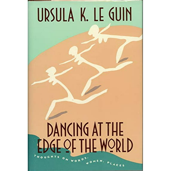 Pre-Owned Dancing at the Edge of the World: Thoughts on Words, Women, Places (Hardcover) 080211105X 9780802111050