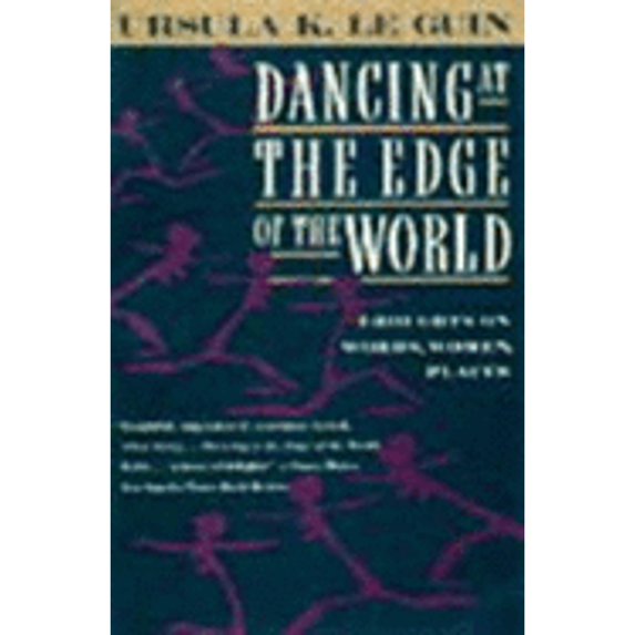 Pre-Owned Dancing at the Edge of the World: Thoughts on Words, Women, Places Paperback
