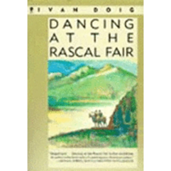 Pre-Owned Dancing at the Rascal Fair (Paperback 9780060971816) by Ivan Doig