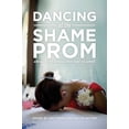 thumbnail image 1 of Dancing at the Shame Prom : Sharing the Stories That Kept Us Small (Paperback), 1 of 1