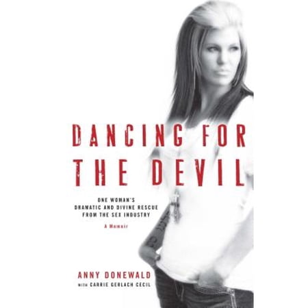 Pre-Owned Dancing for the Devil: One Woman's Dramatic and Divine Rescue from the Sex Industry Paperback