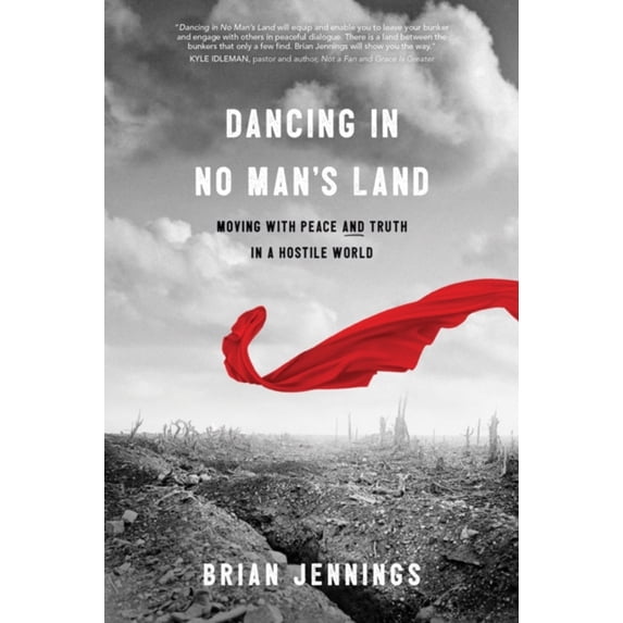 Pre-Owned Dancing in No Man's Land: Moving with Peace and Truth in a Hostile World (Paperback) 1631467735 9781631467738