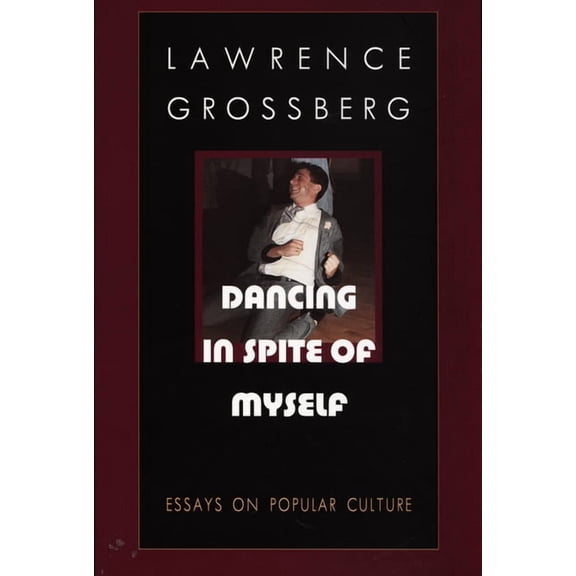 Dancing in Spite of Myself: Essays on Popular Culture, (Paperback)