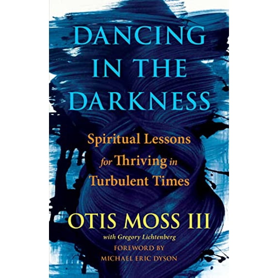 Pre-Owned Dancing in the Darkness: Spiritual Lessons for Thriving in Turbulent Times (Hardcover) 1501177699 9781501177699