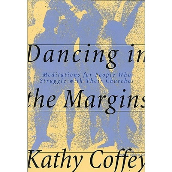 Pre-Owned Dancing in the Margins: Meditations for People Who Struggle with Their Churches (Paperback) 0824518152 9780824518158