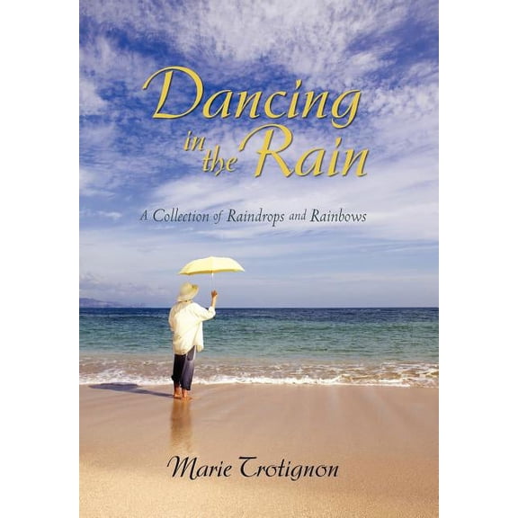 Dancing in the Rain : A Collection of Raindrops and Rainbows (Hardcover)
