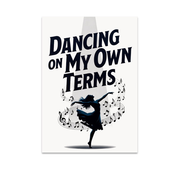 Dancing on My Own Terms - Dance Enthusiast - 13x19 Poster Print