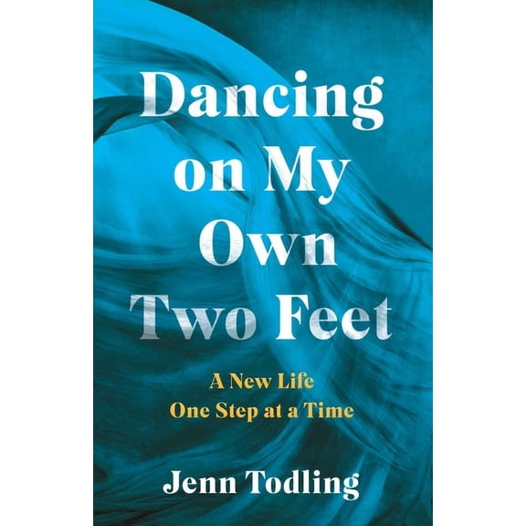 Dancing on My Own Two Feet: A New Life One Step at a Time, (Paperback)