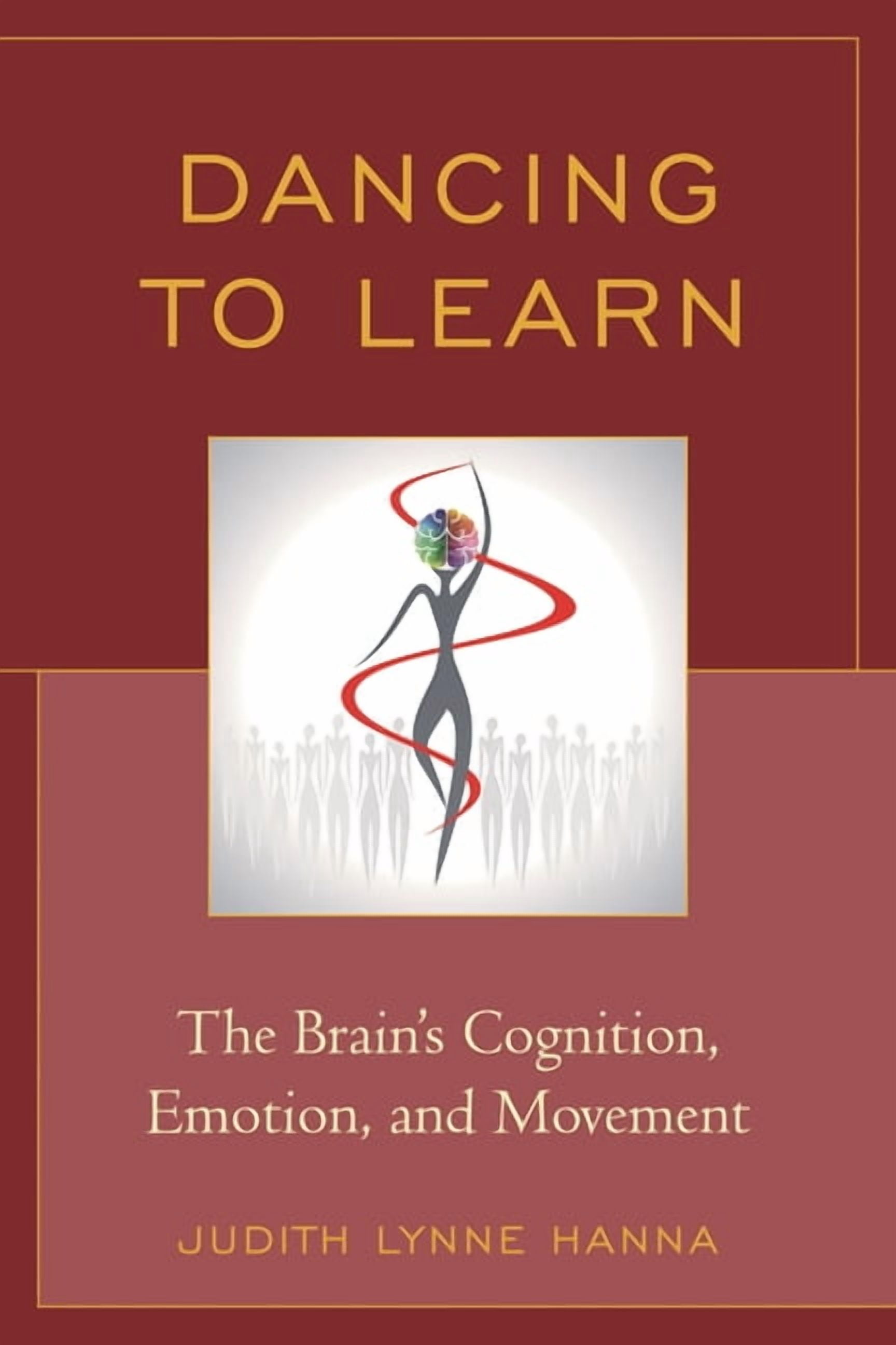 Dancing to Learn: The Brain's Cognition, Emotion, and Movement ...