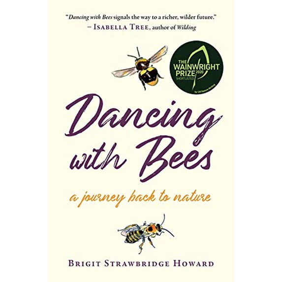 Pre-Owned Dancing with Bees: A Journey Back to Nature (Hardcover) 1603588485 9781603588485