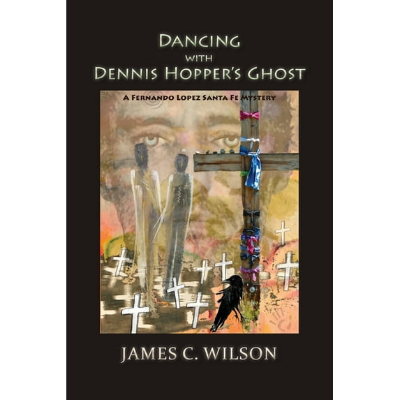 Dancing with Dennis Hopper's Ghost (softcover): A Fernando Lopez Santa Fe Mystery, (Paperback)