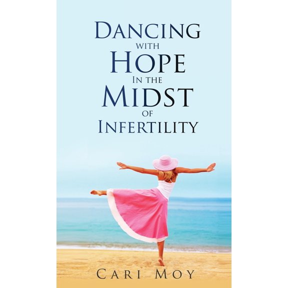 Dancing with Hope in the Midst of Infertility: FOLLOW What Leads to Life, (Hardcover)