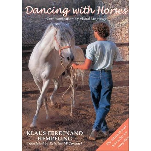 Dancing with Horses: The Art of Body Language (Hardcover) by Klaus Ferdinand Hempfling, Kristina McCormack