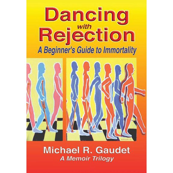 Dancing with Rejection : A Beginner's Guide to Immortality