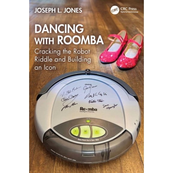 Dancing with Roomba: Cracking the Robot Riddle and Building an Icon, (Paperback)