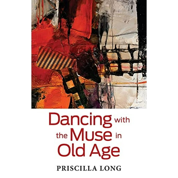 Pre-Owned Dancing with the Muse in Old Age (Paperback) 1684920205 9781684920204