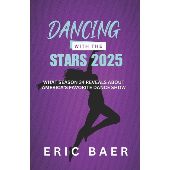 Dancing with the Stars 2025: What Season 34 Reveals about America's Favorite Dance Show, (Paperback)