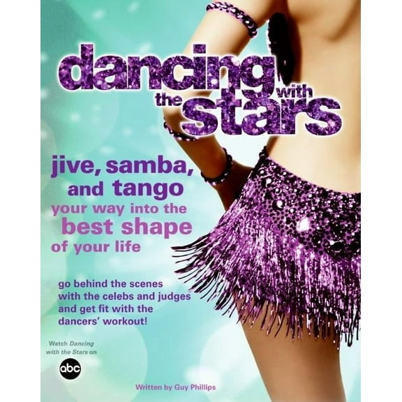 Dancing with the Stars: Jive, Samba, and Tango Your Way Into the Best Shape of Your Life Paperback