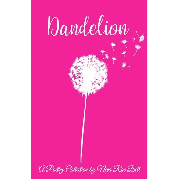 Dandelion Paperback 1720812314 9781720812319 Neva Bell