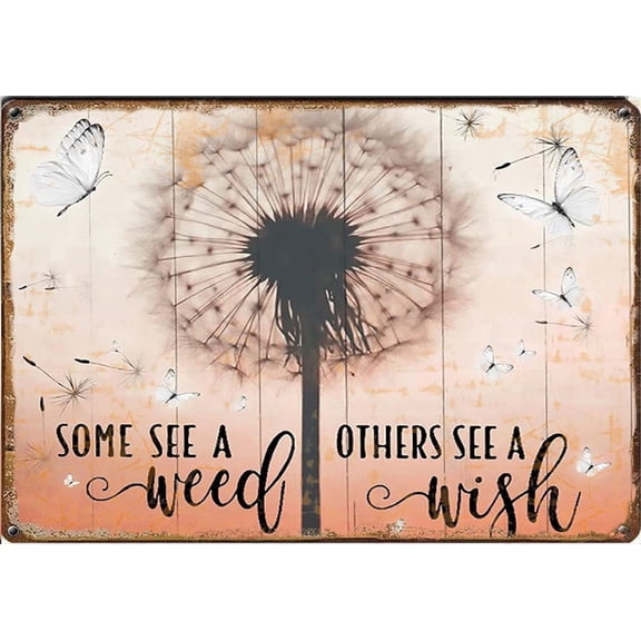 Dandelion Some See A Weed Others See A Wish tin Sign Birthday Housewarming Wedding Gift Home Room Decor,Retro Art, Home bar, Home Decoration, Garage Sign, tin Sign 8x12 inches