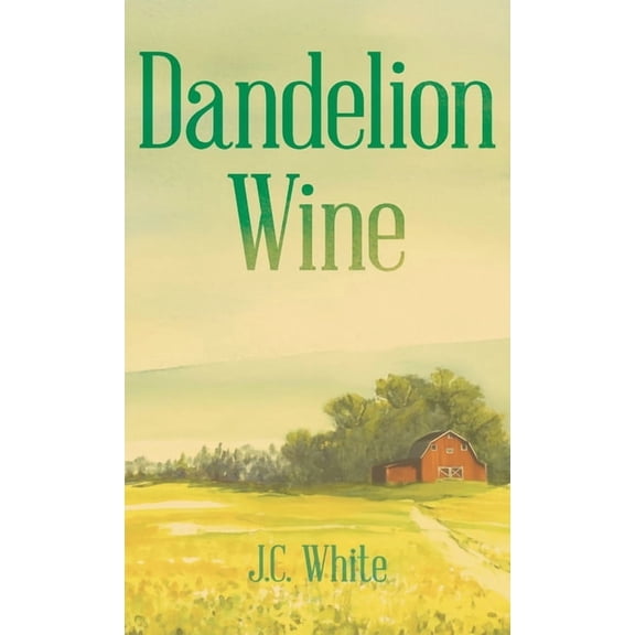 Dandelion Wine: A Southern Gothic Coming-of-Age Novel of Secrets, Sin, and Summer Heat, (Hardcover)