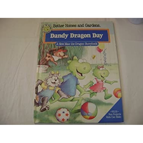 Pre-Owned Better Homes and Gardens Dandy Dragon Day (A New Max the Dragon Storybook) (Hardcover) 0696019027 9780696019029