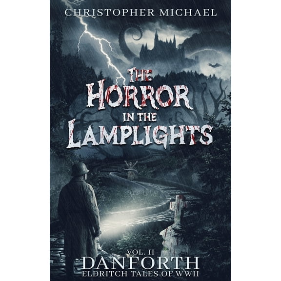 Danforth: Eldritch Tales of WWII The Horror in the Lamplights, Book 2, (Paperback)