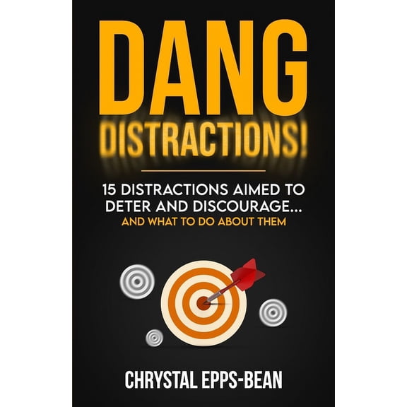Dang Distractions: 15 Distractions Aimed to Deter and Discourage...And What to Do About Them (Paperback)