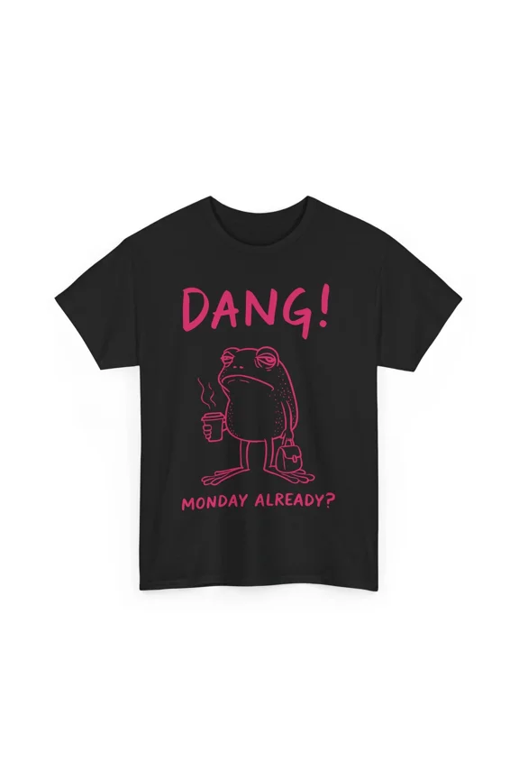 Dang! Monday Already? Funny Frog Coffee Work Unisex T-Shirt, S-5XL