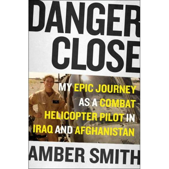 Pre-Owned Danger Close: One Womans Epic Journey as a Combat Helicopter Pilot in Iraq and Afghanistan Thorndike Press Large Print Biographies Memoirs Hardcover Amber Smith