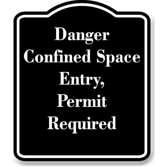 Danger Confined Space Entry Permit Required BLACK Aluminum Composite Sign 20''x24''