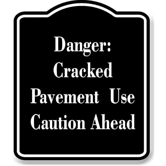 Danger Cracked Pavement Use Caution Ahead BLACK Aluminum Composite Sign 20''x24''