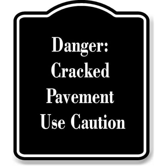 Danger Cracked Pavement Use Caution BLACK Aluminum Composite Sign 15''x18''