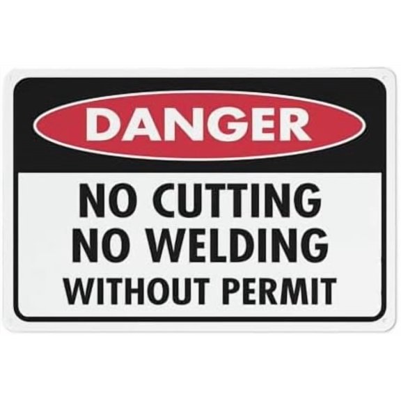 Danger No Cutting No Welding Without Permit Sign 8 X 12 Inches Rust Free Aluminum - Uv Protected, Waterproof, Weatherproof And Fade Resistant - 4 Pre-Drilled Holes