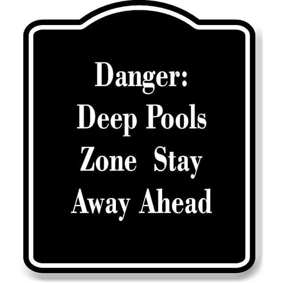Danger Deep Pools Zone Stay Away Ahead BLACK Aluminum Composite Sign 15''x18''