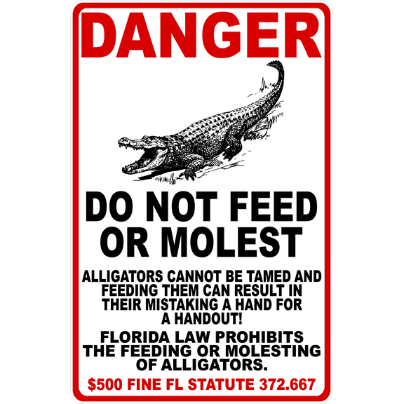 Danger Do Not Feed or Molest Alligators Florida Statute 372.667 Sign