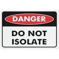 thumbnail image 1 of Danger Do Not Isolate Sign 12X8 Inch Aluminum Uv Ink Printed For House And Business, 1 of 4