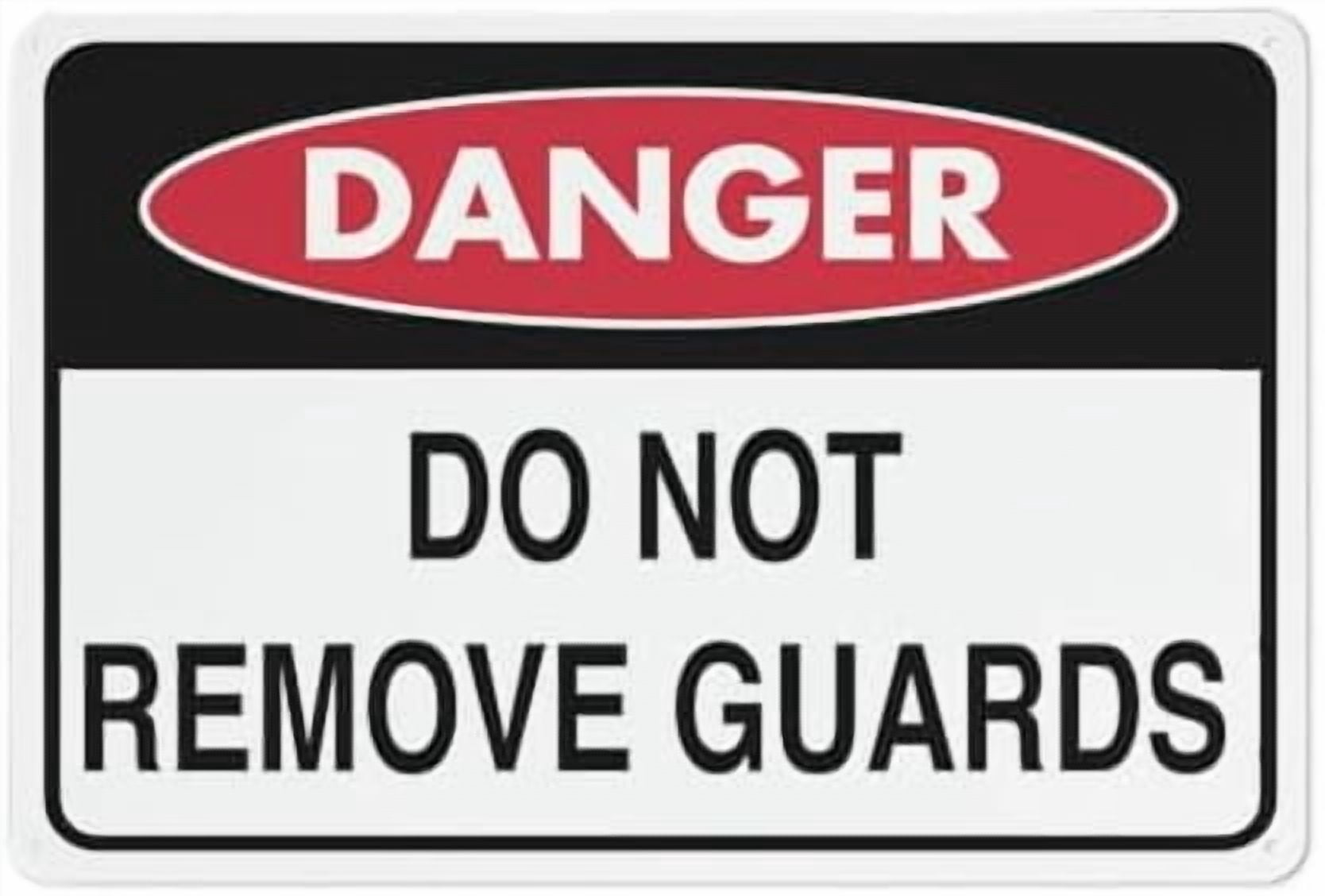 Danger Do Not Remove Guards Sign 8X12 Inch Rust Free Aluminum Easy To ...