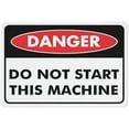 thumbnail image 1 of Danger Do Not Start This Machine Sign Outdoor Signs Aluminum 12X8 Inch Uv Ink Printed For House And Business, 1 of 4