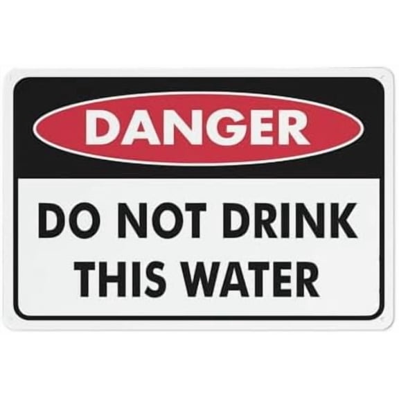 Danger Do Not Drink This Water Sign Outdoor Metal Sign - 12 X 8 Metal Signs For Business, Workplace, Office, Home, Delivery Signs, Road Signs, Garden Signs