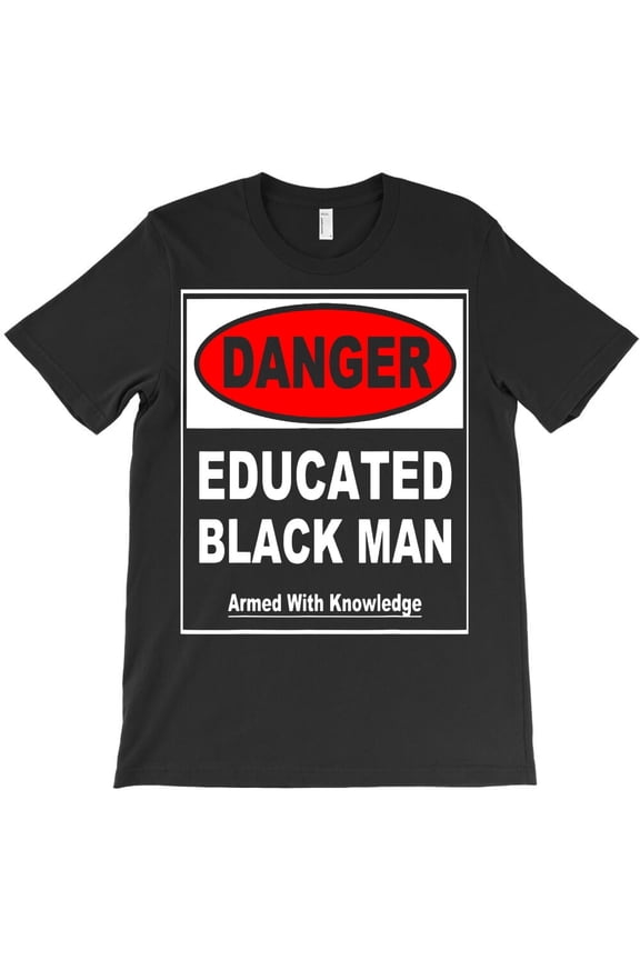 Danger Educated Black Man With Knowledge Funny Sarcastic Quote - Great Gift Idea H31996 Unisex T-Shirt, Up to 5XL Available